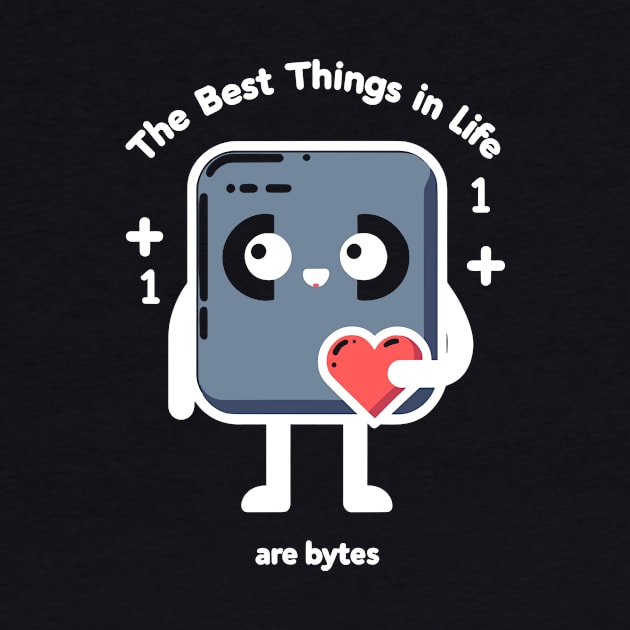 The Best Things in Life Are Bytes by Francois Ringuette